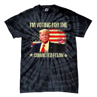 IM Voting For The Convicted Felon Tie-Dye T-Shirt