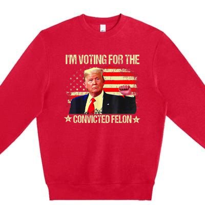 IM Voting For The Convicted Felon Premium Crewneck Sweatshirt