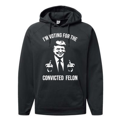 IM Voting For The Convicted Felon Trump Performance Fleece Hoodie