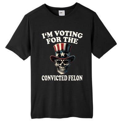 IM Voting For The Convicted Felon Skull Pro Trump Usa Flag Tall Fusion ChromaSoft Performance T-Shirt