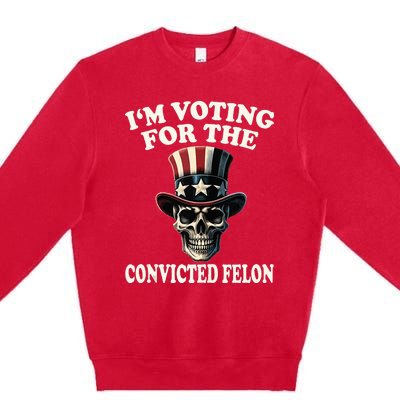 IM Voting For The Convicted Felon Skull Pro Trump Usa Flag Premium Crewneck Sweatshirt