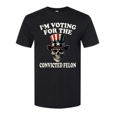 IM Voting For The Convicted Felon Skull Pro Trump Usa Flag Softstyle CVC T-Shirt