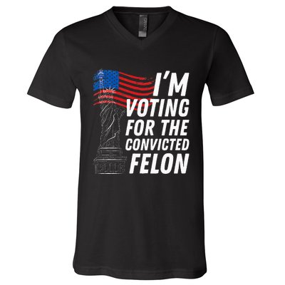 IM Voting For The Convicted Felon Statue Of Liberty V-Neck T-Shirt