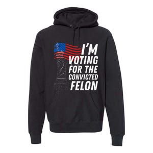 IM Voting For The Convicted Felon Statue Of Liberty Premium Hoodie