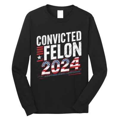 Im Voting For The Convicted Felon This November Long Sleeve Shirt