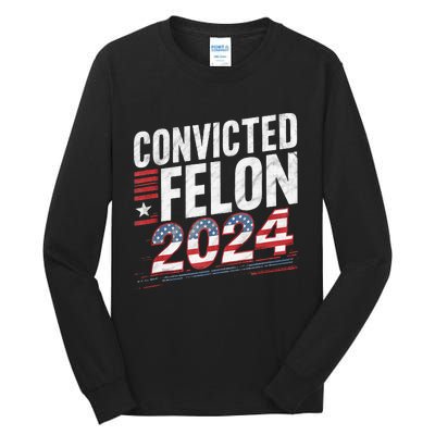 Im Voting For The Convicted Felon This November Tall Long Sleeve T-Shirt