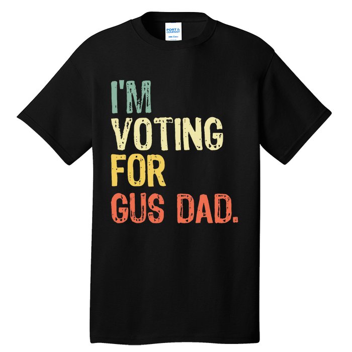 IM Voting For Gus Dad Vote Harris Walz 2024 Election Waltz Tall T-Shirt