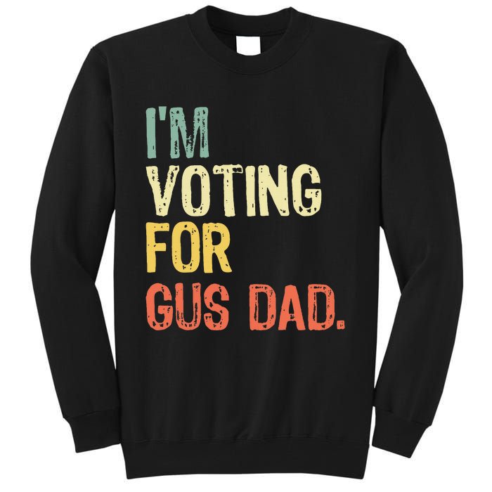 IM Voting For Gus Dad Vote Harris Walz 2024 Election Waltz Tall Sweatshirt