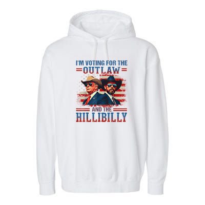 IM Voting For The Outlaw And The Hillbilly Trump Vance 2024 Garment-Dyed Fleece Hoodie