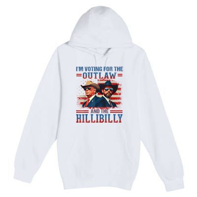 IM Voting For The Outlaw And The Hillbilly Trump Vance 2024 Premium Pullover Hoodie