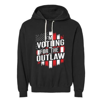 IM Voting For The Outlaw Wanted For President Garment-Dyed Fleece Hoodie