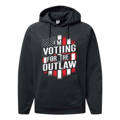 IM Voting For The Outlaw Wanted For President Performance Fleece Hoodie