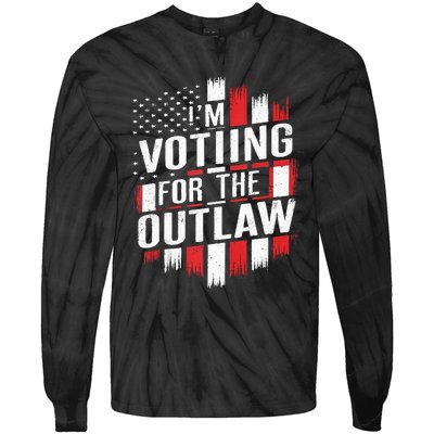 IM Voting For The Outlaw Wanted For President Tie-Dye Long Sleeve Shirt