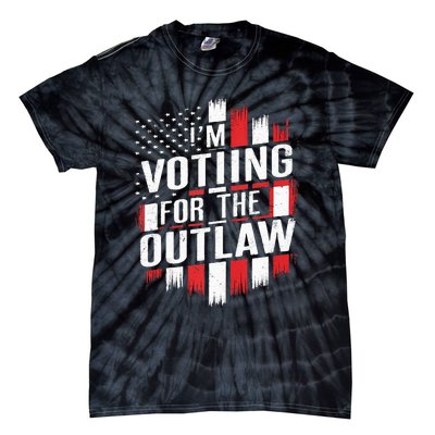 IM Voting For The Outlaw Wanted For President Tie-Dye T-Shirt