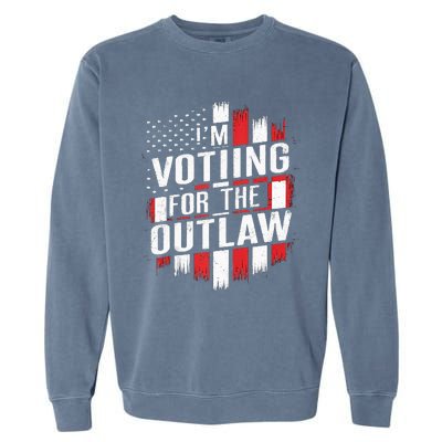 IM Voting For The Outlaw Wanted For President Garment-Dyed Sweatshirt