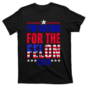 IM Voting For The Felon 2024 Funny Political Statement T-Shirt