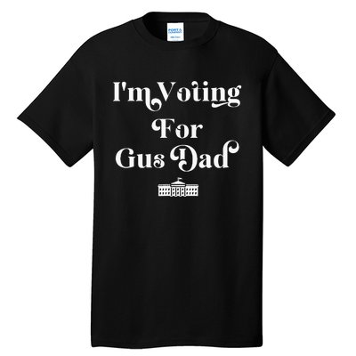 IM Voting For Gus Dad Vote Harris Walz 2024 Election Waltz Tall T-Shirt