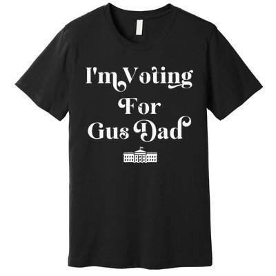 IM Voting For Gus Dad Vote Harris Walz 2024 Election Waltz Premium T-Shirt