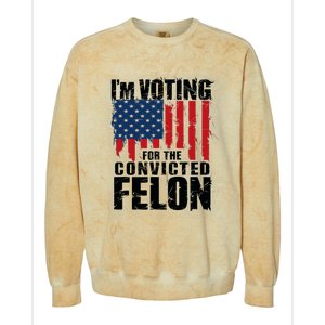 Im Voting For The Convicted Felon America Flag Design Colorblast Crewneck Sweatshirt