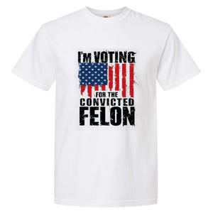 Im Voting For The Convicted Felon America Flag Design Garment-Dyed Heavyweight T-Shirt