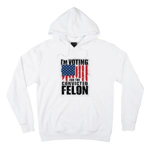 Im Voting For The Convicted Felon America Flag Design Hoodie