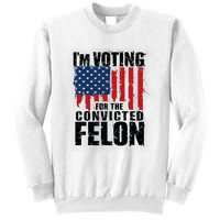 Im Voting For The Convicted Felon America Flag Design Sweatshirt