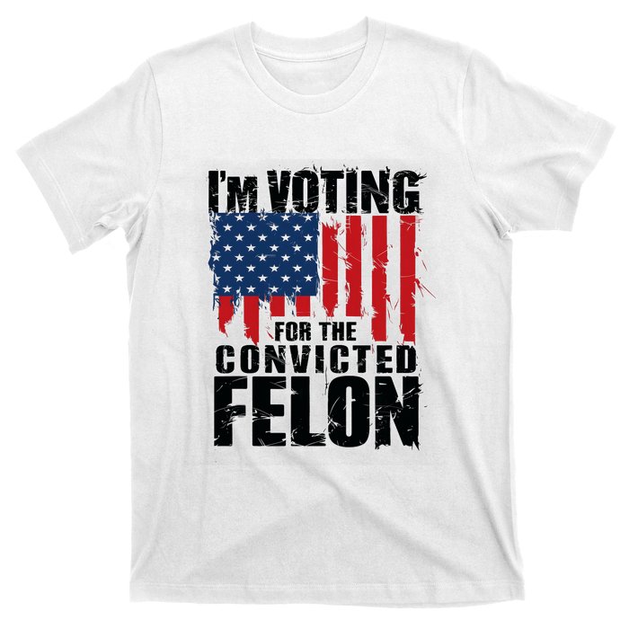 Im Voting For The Convicted Felon America Flag Design T-Shirt