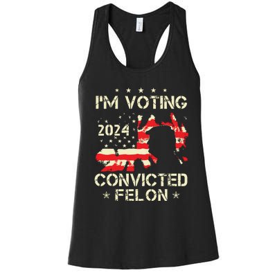 Im Voting For A Felon In 2024 Us Flag Convicted Felon Women's Racerback Tank