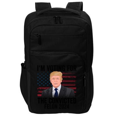 Im Voting For The Convicted Felon Impact Tech Backpack