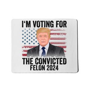 Im Voting For The Convicted Felon Mousepad