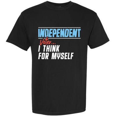 Independent Voter I Think For Myself Garment-Dyed Heavyweight T-Shirt