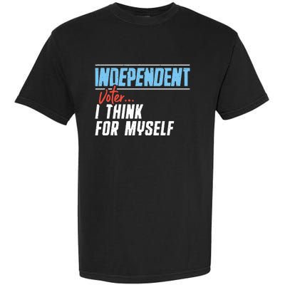 Independent Voter I Think For Myself Garment-Dyed Heavyweight T-Shirt