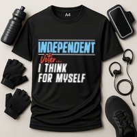 Independent Voter I Think For Myself Cooling Performance Crew T-Shirt