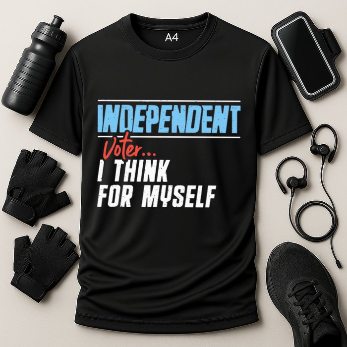 Independent Voter I Think For Myself Cooling Performance Crew T-Shirt