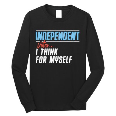 Independent Voter I Think For Myself Long Sleeve Shirt