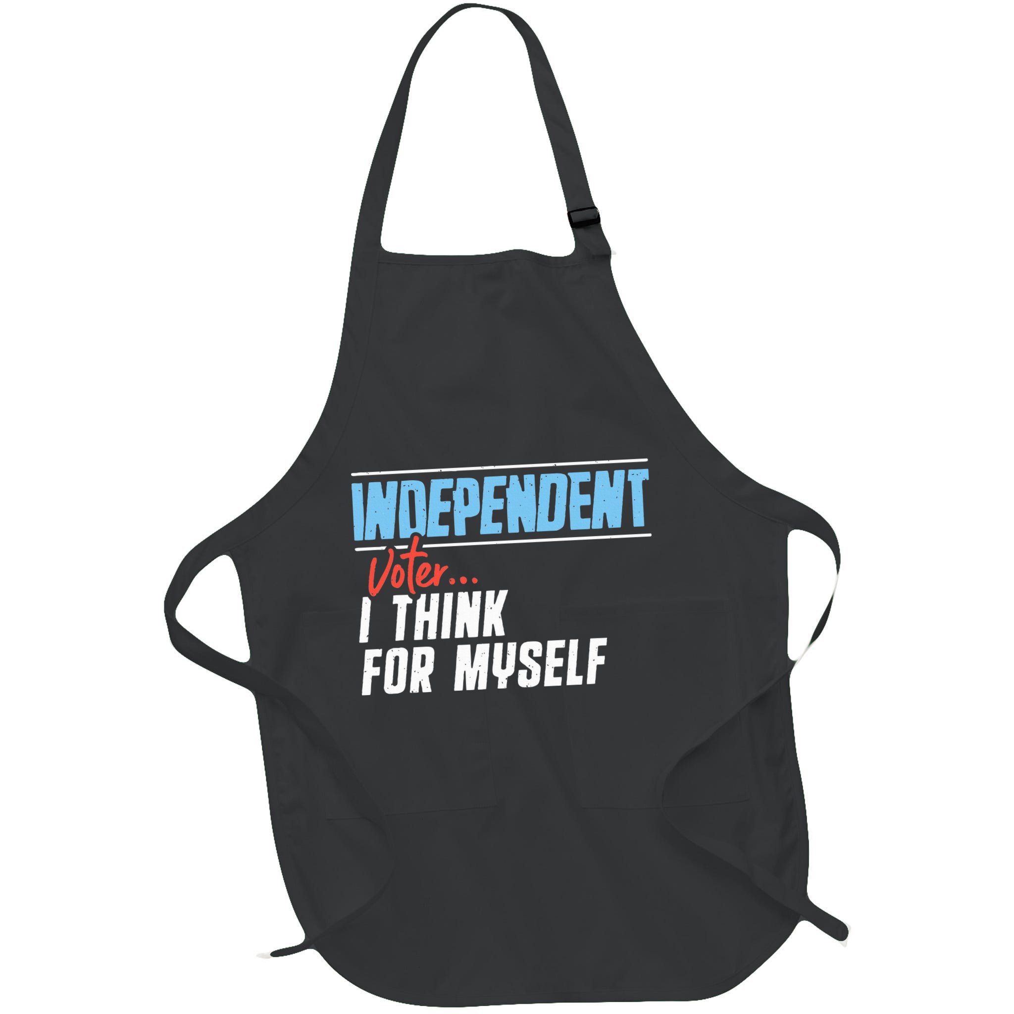 Independent Voter I Think For Myself Apron