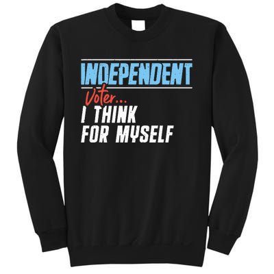 Independent Voter I Think For Myself Sweatshirt