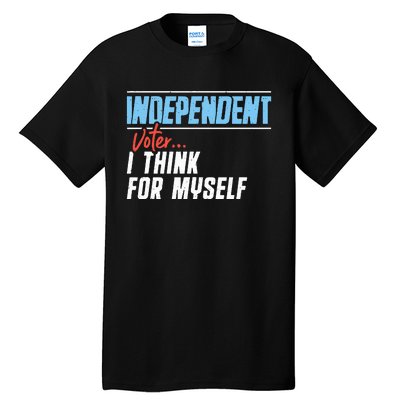 Independent Voter I Think For Myself Tall T-Shirt