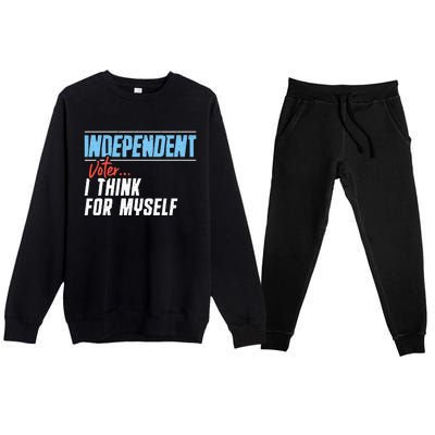 Independent Voter I Think For Myself Premium Crewneck Sweatsuit Set