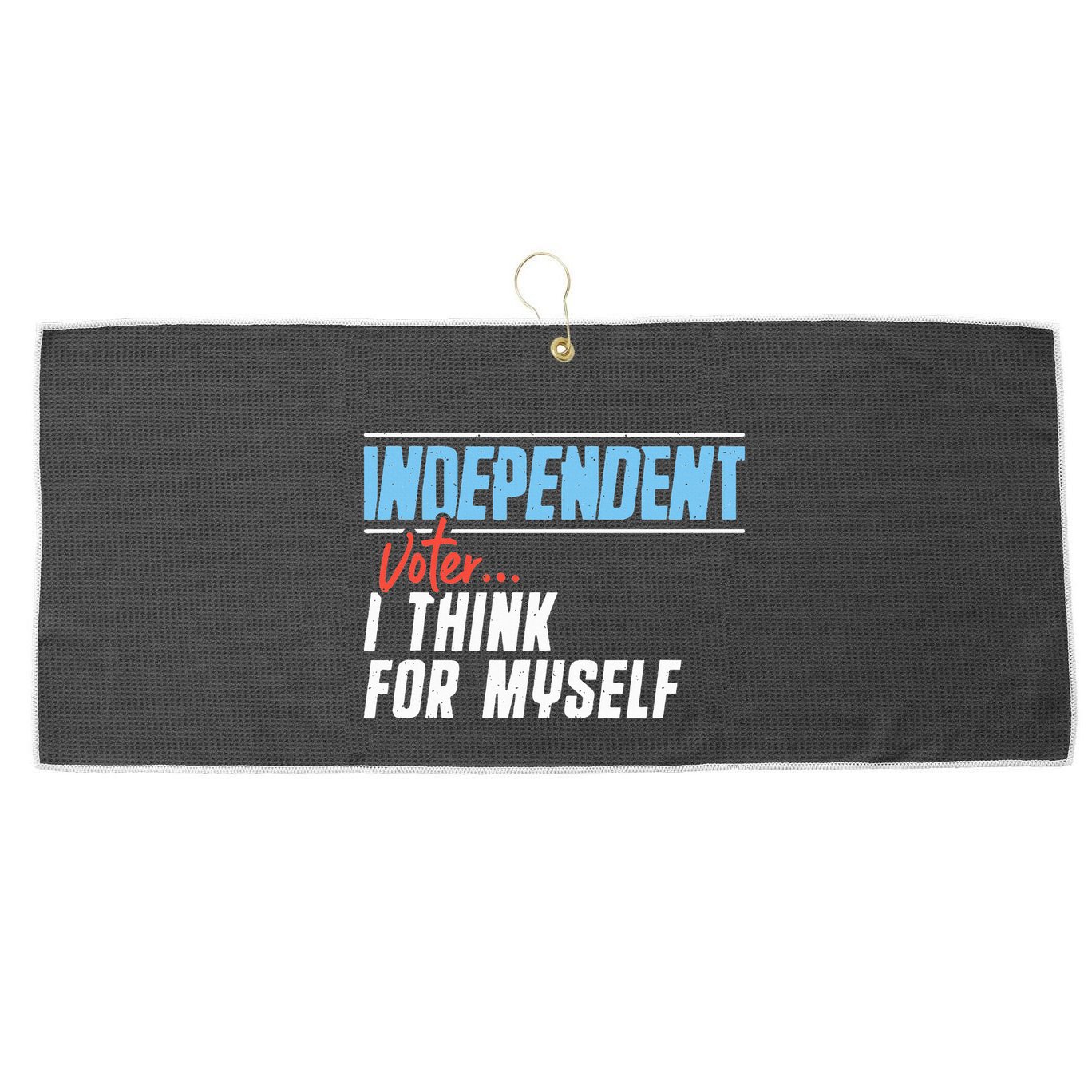 Independent Voter I Think For Myself Large Microfiber Waffle Golf Towel