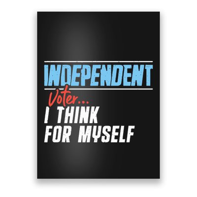 Independent Voter I Think For Myself Poster