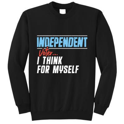 Independent Voter I Think For Myself Tall Sweatshirt