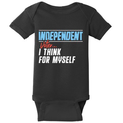 Independent Voter I Think For Myself Baby Bodysuit