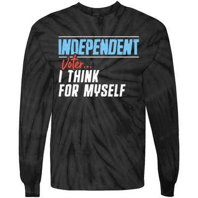 Independent Voter I Think For Myself Tie-Dye Long Sleeve Shirt