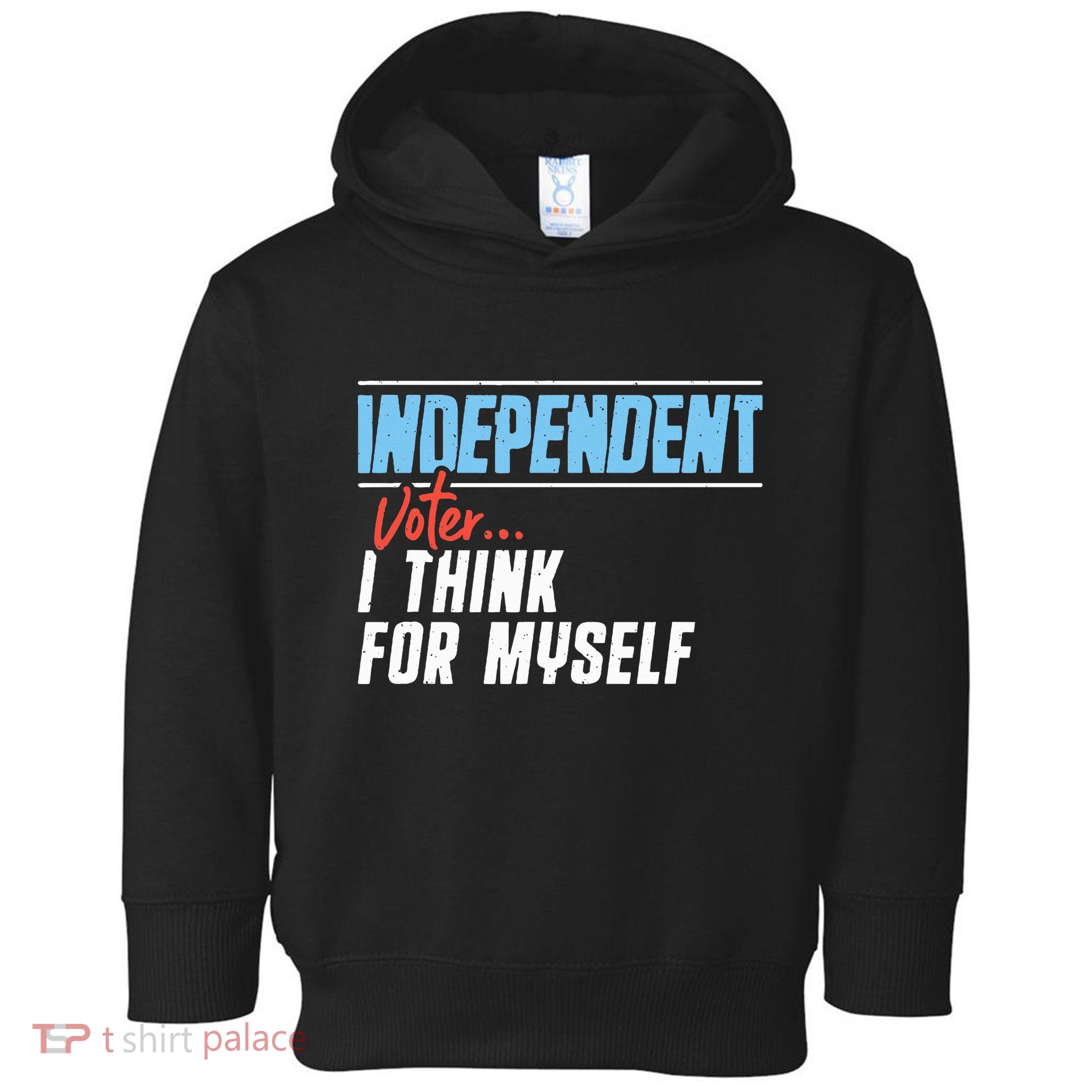 Independent Voter I Think For Myself Toddler Hoodie