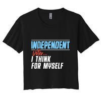 Independent Voter I Think For Myself Women's Crop Top Tee
