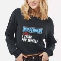 Independent Voter I Think For Myself Cropped Pullover Crew