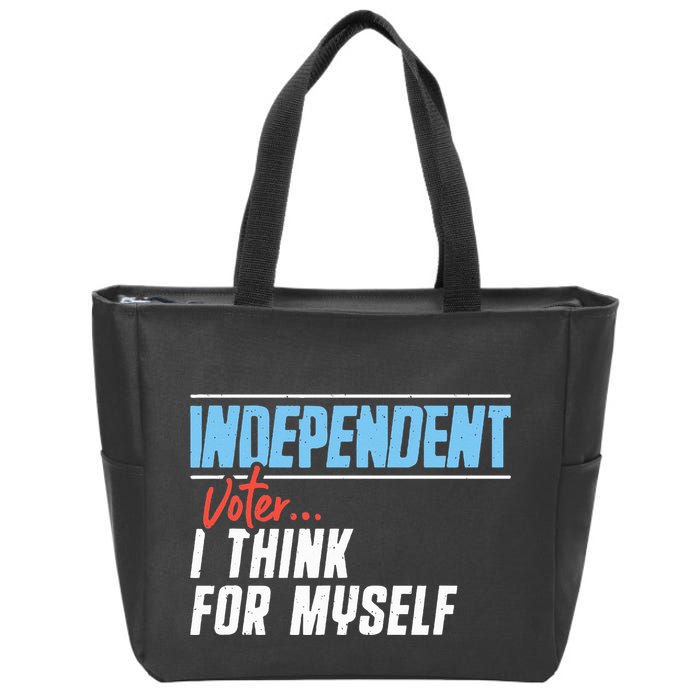 Independent Voter I Think For Myself Zip Tote Bag