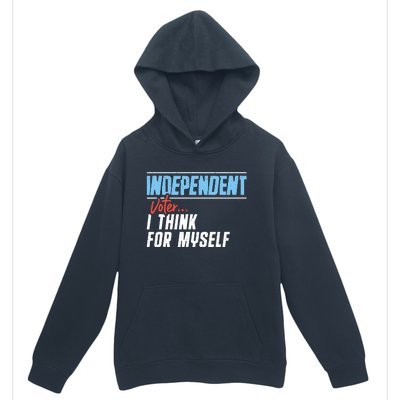 Independent Voter I Think For Myself Urban Pullover Hoodie