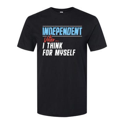 Independent Voter I Think For Myself Softstyle CVC T-Shirt